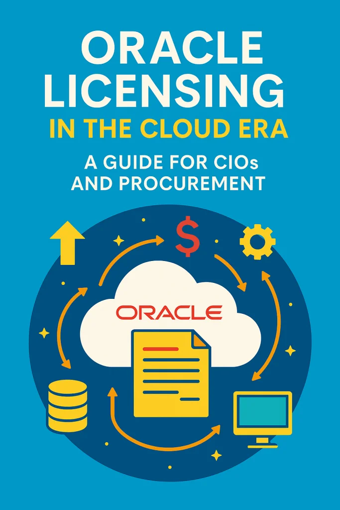 Oracle Licensing in the Cloud Era A Guide for CIOs and Procurement